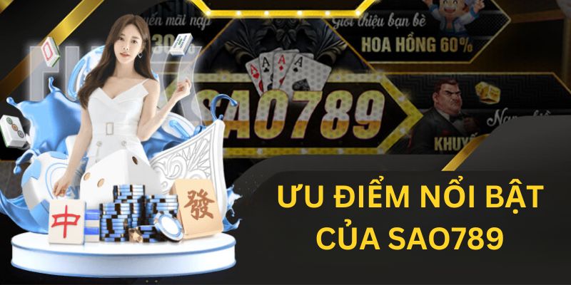 Những điểm mạnh giúp sao789 khẳng định vị thế