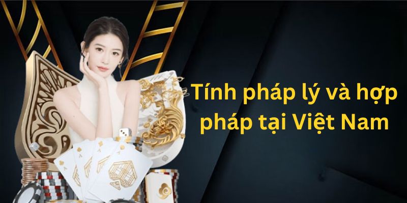 Tính pháp lý tại Việt Nam